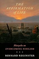 Affirmation of Life: Nietzsche on Overcoming Nihilism