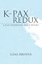 K-PAX REDUX: A Play, Screenplay, and a Report