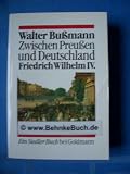 Produkt-Bild: Zwischen Preu&szlig;en und Deutschland. Friedrich Wilhelm IV. Eine Biographie