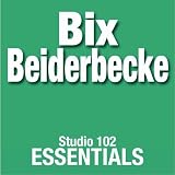 Bix Beiderbecke: Studio 102 Essentials