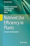 Nutrient use efficiency in plants : concepts and approaches