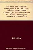 Pleistocene and palaeolithic investigations in the Soan Valley, Northern Pakistan