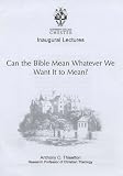 Can the Bible mean whatever we want it to mean? : an inaugural lecture delivered at University College Chester on 29 October 2004
