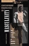 Contemporary Perspectives On Masculinity: Men, Women, And Politics In Modern Society, Second Edition
