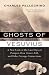 Book Ghosts of Vesuvius: A New Look at the Last Days of Pompeii, How Towers Fall, and Other Strange Connections