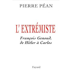 L'Extr�miste : Fran�ois Genoud, de Hitler � Carlos