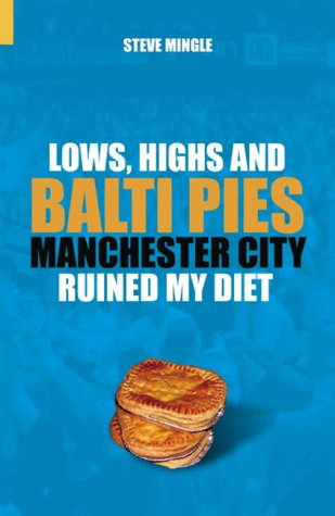Lows, Highs and Balti Pies: Manchester City Ruined My Diet