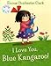 I Love You, Blue Kangaroo (Blue Kangaroo Book & CD)