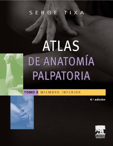 Atlas de anatomía palpatoria. Tomo 2. Miembro inferior (Spanish Edition)