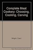 Carol Wright's complete meat cookery : choosing, cooking, carving