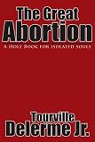 The Great Abortion: A Holy Book for isolated souls