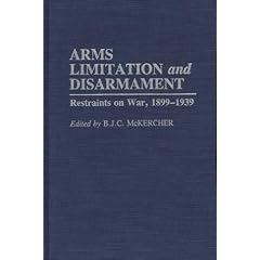 Arms Limitation and Disarmament: Restraints on War, 1899-1939