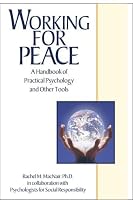 Working for Peace: A Handbook of Practical Psychology And Other Tools
