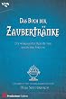 Das Buch der Zaubertr�nke. Die wirksamsten Rezepturen und magischen Spr�che