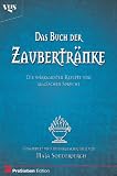 Das Buch der Zaubertränke. Die wirksamsten Rezepturen und magischen Sprüche