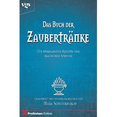 Das Buch der Zaubertr�nke. Die wirksamsten Rezepturen und magischen Spr�che