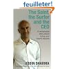 The Saint, the Surfer and the CEO: A Remarkable Story About Living Your Heart's Desires