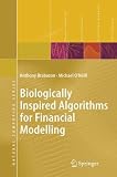 Biologically Inspired Algorithms for Financial Modelling (Natural Computing Series) (Natural Computing Series)