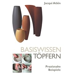 Basiswissen T�pfern: Praxisnahe Beispiele
