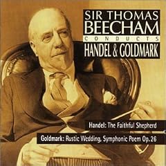 Goldmark - Rustic Wedding; Handel - The Faithful Shepherd