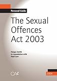 The Sexual Offences Act 2003 : personal guide