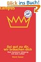 Sei gut zu dir, wir brauchen dich: Vom besseren Umgang mit sich selbst