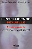 L'Intelligence sexuelle : A la d�couverte de votre moi sexuel secret