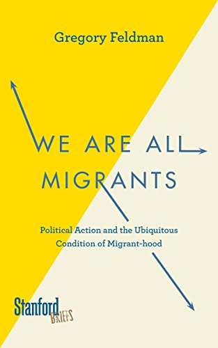 We Are All Migrants: Political Action and the Ubiquitous Condition of Migrant-hood