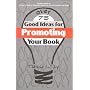 Over 75 Good Ideas for Promoting Your Book