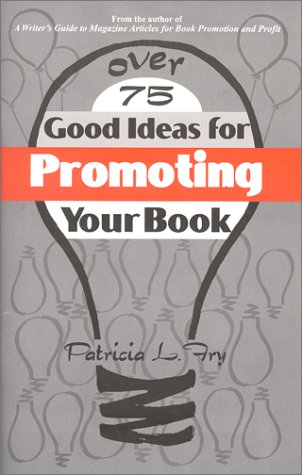 Over 75 Good Ideas for Promoting Your Book