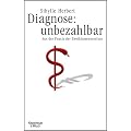 Diagnose: unbezahlbar. Aus der Praxis der Zweiklassenmedizin