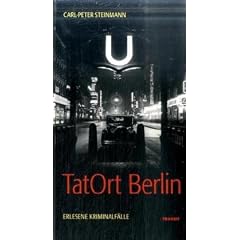 TatOrt Berlin. Erlesene Kriminalf�lle