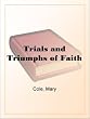 Trials and Triumphs of Faith