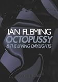 Octopussy: AND The Living Daylights (James Bond 007)