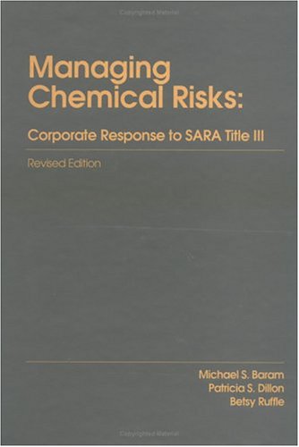Managing Chemical RisksCorporate Response to Sara Title III: Revised Edition