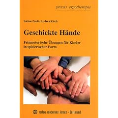Geschickte H�nde. Feinmotorische �bungen f�r Kinder in spielerischer Form