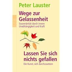 Wege zur Gelassenheit. Lassen Sie sich nichts gefallen