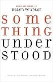 Something understood : essays and poetry for Helen Vendler