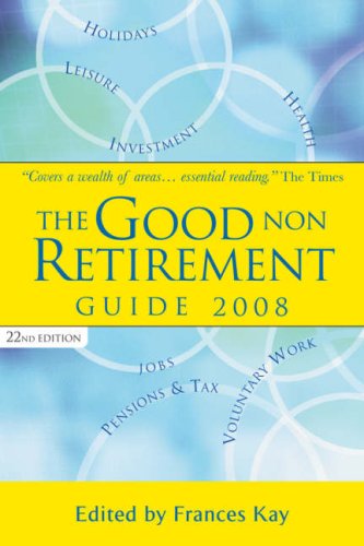 The Good Non Retirement Guide