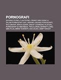 Pornografi: Bintang porno, Film porno, Orang yang muncul dalam pornografi gay, Undang-Undang Pornografi, Nao Oikawa, Maria Ozawa (Indonesian Edition)
