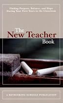 New Teacher Book: Finding Purpose, Balance and Hope During Your First Years in the Classroom