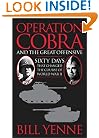 Operation Cobra and the Great Offensive: Sixty Days That Changed the Course of World War II