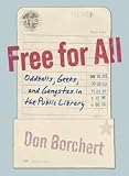 Free for All: Oddballs, Geeks, and Gangstas in the Public Library