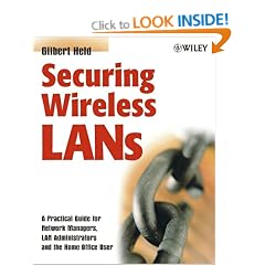 Securing Wireless LANs: A Practical Guide for Network Managers, LAN Administrators & the Home Office