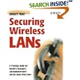 Securing Wireless LANs: A Practical Guide for Network Managers, LAN Administrators and the Home Office User