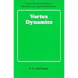 Vortex Dynamics (Cambridge Monographs on Mechanics)