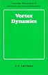 Vortex Dynamics (Cambridge Monographs on Mechanics)
