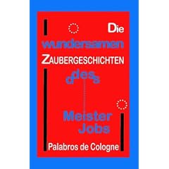 Die wundersamen Zaubergeschichten des Meister Jobs: Gedankensplitter eines K�lner Erziehers
