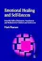 Emotional Healing and Self-esteem: Inner-life Skills of Relaxation, Visualisation and Meditation for Children and Adolescents