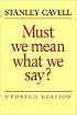 Must We Mean What We Say?: A Book of Essays